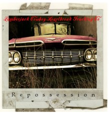 The Lumberjack Cowboy Heartbreak Trucking Co - Repossession