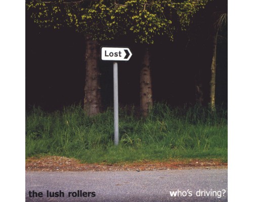 The Lush Rollers - Who's Driving?