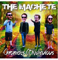The Machete - Chronicles of Ridiculous