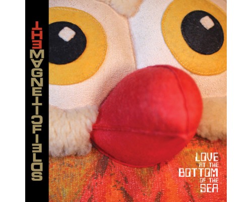 The Magnetic Fields - Love at the Bottom of the Sea The Magnetic Fields - Love at the Bottom of the Sea