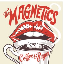 The Magnetics - Coffee & Sugar