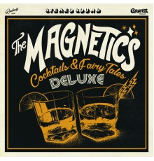 The Magnetics - Cocktails & FaryTales  (Deluxe)