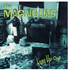 The Magnolias - Hung Up On...