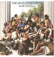 The Main Ingredient - Music Maximus