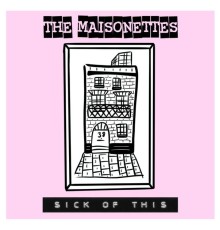 The Maisonettes - Sick Of This