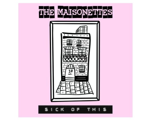 The Maisonettes - Sick Of This