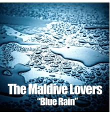 The Maldive Lovers - Blue Rain