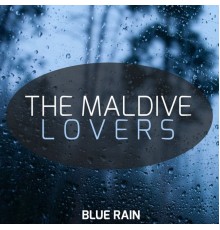 The Maldive Lovers - Blue Rain