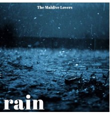 The Maldive Lovers - Rain