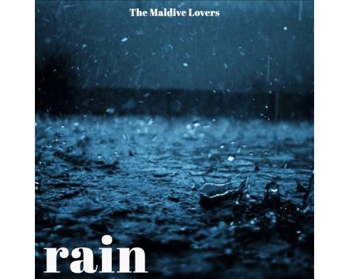 The Maldive Lovers - Rain