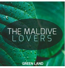 The Maldive Lovers - Green Land