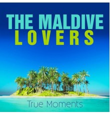 The Maldive Lovers - True Moments