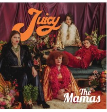 The Mamas - Juicy