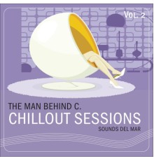 The Man Behind C. - Chillout Sessions, Vol. 2 (Sounds Del Mar)