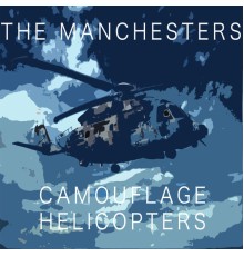 The Manchesters - Camouflage  Helicopters