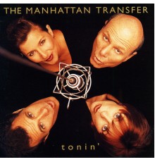 The Manhattan Transfer - Tonin'