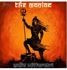 The Maniac - Maha Shivaratri