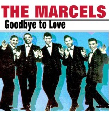 The Marcels - Goodbye to Love