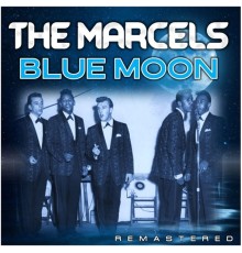 The Marcels - Blue Moon  (Remastered)