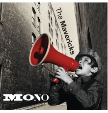 The Mavericks - Mono