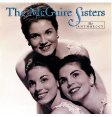 The Mcguire Sisters - The Anthology