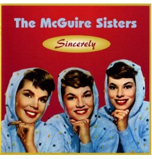 The Mcguire Sisters - Sincerely