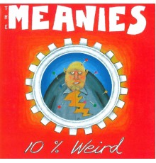 The Meanies - 10% Weird