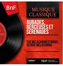 The Melachrino Strings, George Melachrino - Aubades, berceuses et sérénades (Mono Version)