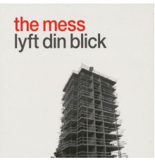 The Mess - Lyft Din Blick