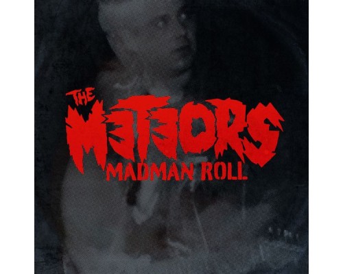 The Meteors - Madman Roll