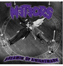 The Meteors - Dreamin' up a Nightmare