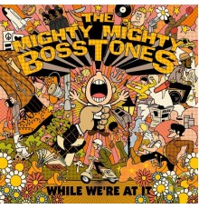 The Mighty Mighty Bosstones - While We're At It
