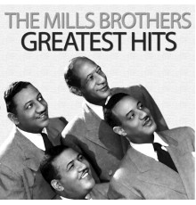 The Mills Brothers - Greatest Hits