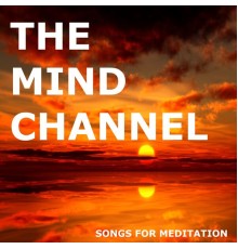 The Mind Channel - Meditation Songs