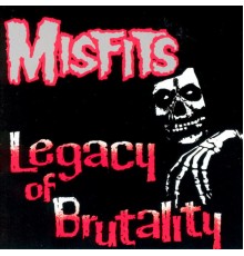 The Misfits - Legacy Of Brutality