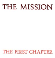 The Mission - The First Chapter