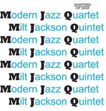 The Modern Jazz Quartet and The Milt Jackson Quintet - M. J. Q.