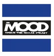 The Mood aka - Rockin' Steady