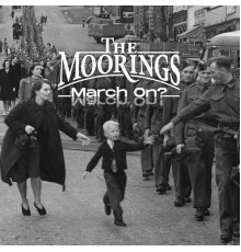 The Moorings - March On?