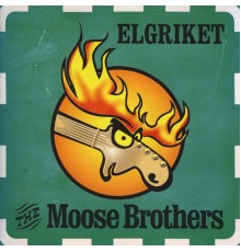 The Moose Brothers - Elgriket