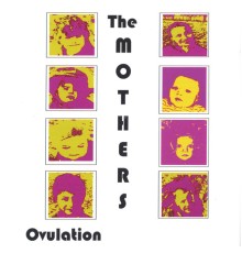 The Mothers - Ovulation