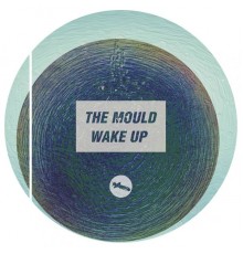 The Mould - Wake Up (Original Mix)