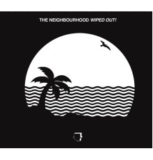 The Neighbourhood - Wiped Out!