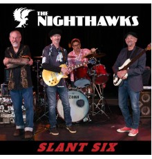 The Nighthawks - Slant Six