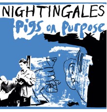 The Nightingales - Pigs on Purpose