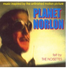 The Noisettes - planet norlon