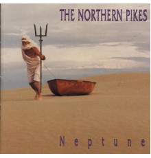 The Northern Pikes - Neptune