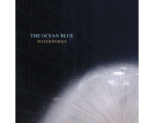 The Ocean Blue - Waterworks