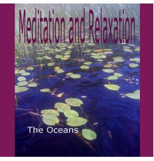 The Oceans - Meditation and Relaxation