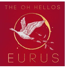 The Oh Hellos - Eurus